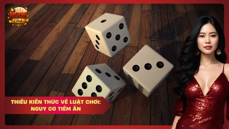 Thiếu kiến thức về luật chơi: Nguy cơ tiềm ẩn