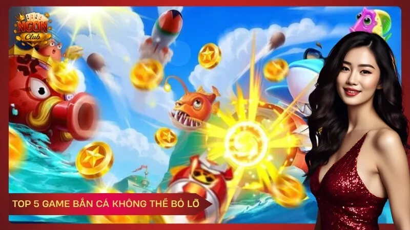Top 5 game bắn cá không thể bỏ lỡ