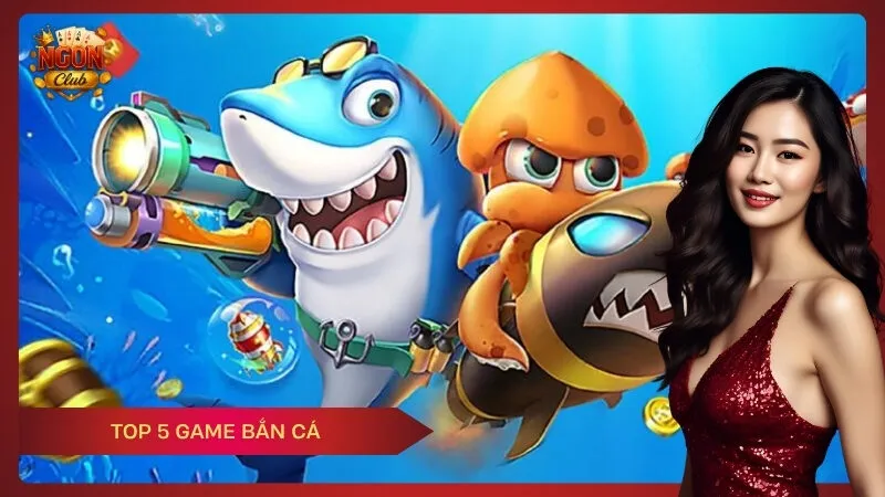 Top 5 Game Bắn Cá